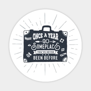 Once A Year Go Someplace. Baggage, Travel. Adventure. Motivational Quote Magnet